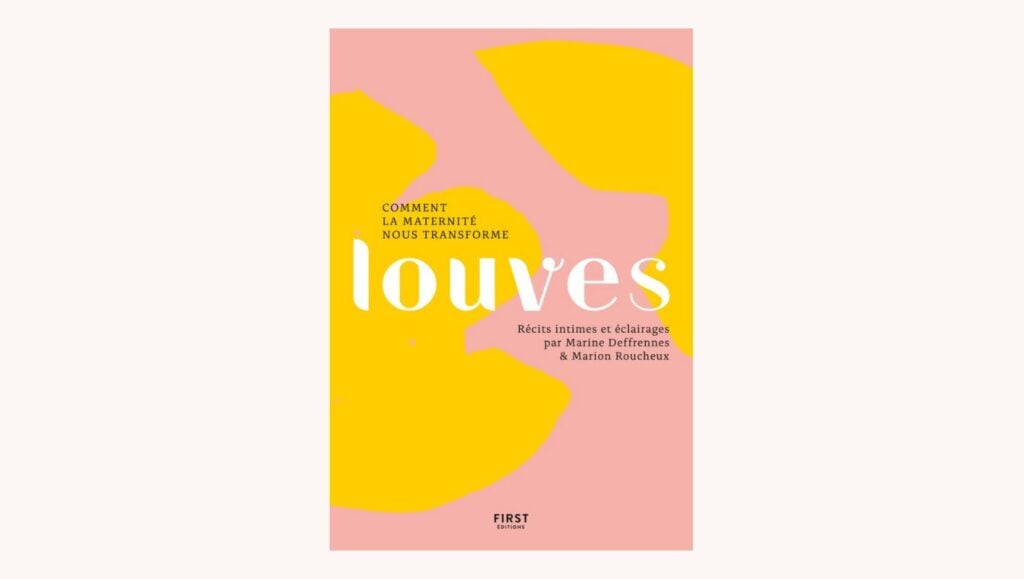 Livre les louves Comment la maternité nous transforme