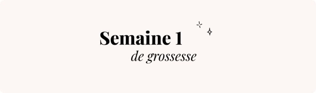 Semaine 1 de grossesse (premiers jours) – Tout savoir guide