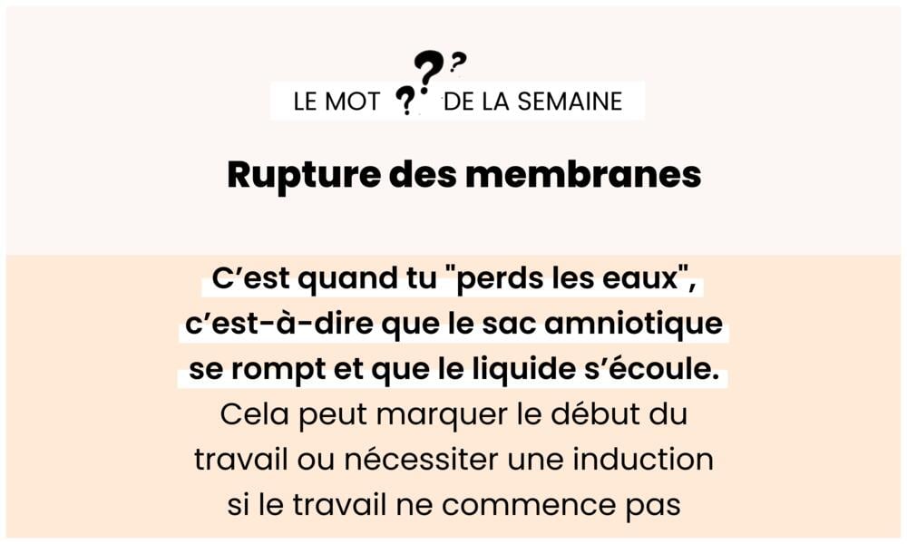 Rupture des membranes – Perte des eaux annonçant l’accouchement.