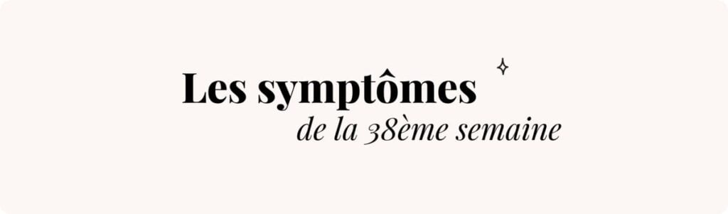 38e semaine de grossesse (fatigue extrême) – Symptômes et conseils