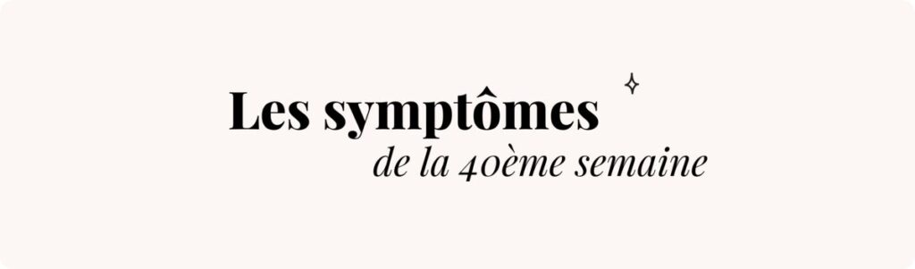 40e semaine de grossesse (perte des eaux ?) – Symptômes et conseils