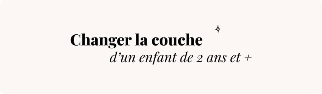 Techniques pour changer la couche d’un enfant de 2 ans et plus quand changer bébé comment changer une couche en douceur