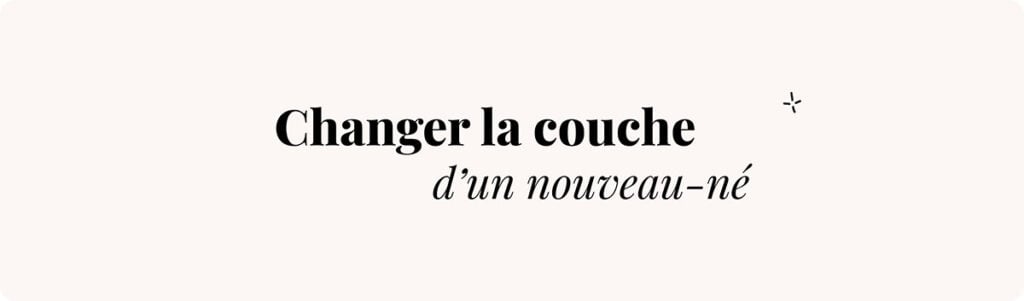 Guide pratique quand changer bébé comment changer une couche de nouveau-né sans stress