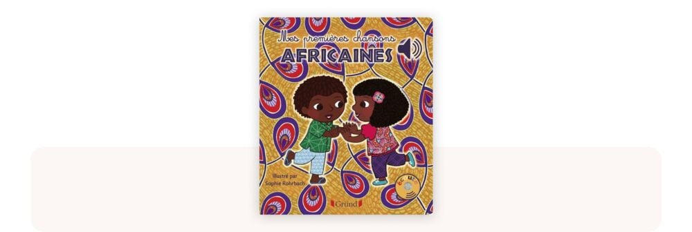 Couverture du livre musical bébé Mes premières chansons africaines, illustré de motifs colorés pour initier les tout-petits aux rythmes africains