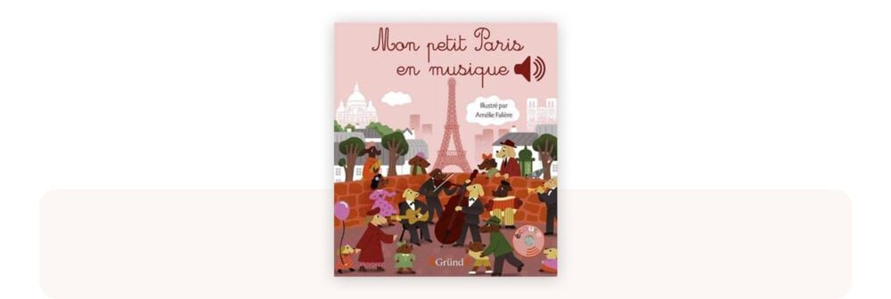 Livre musical bébé Mon petit Paris en musique, illustré par Amélie Falière, présentant les monuments parisiens accompagnés de mélodies sonores