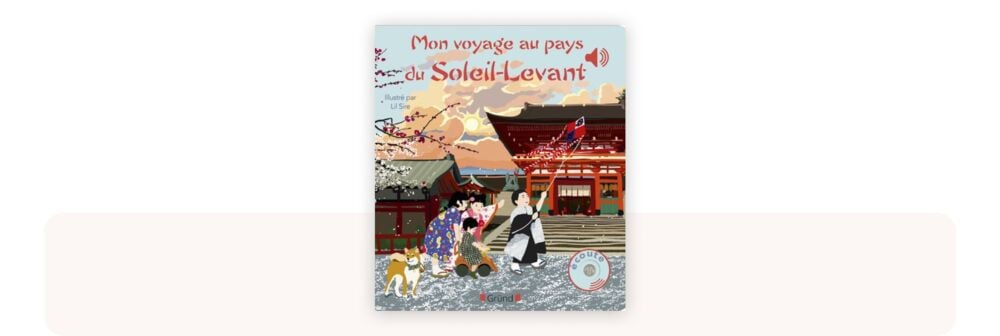 Livre sonore bébé Mon voyage au pays du Soleil-Levant, avec illustrations japonaises traditionnelles et sons inspirés du Japon
