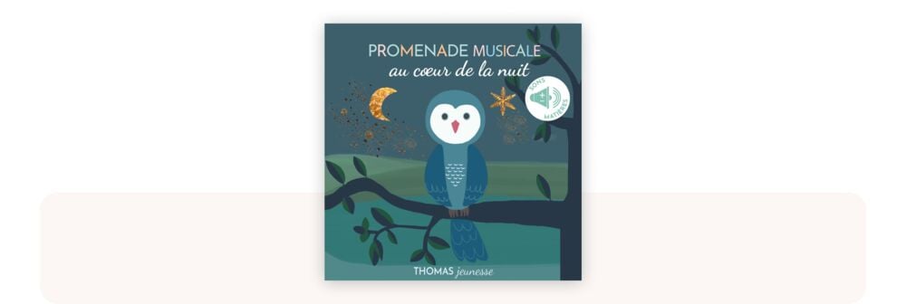 Livre sonore bébé Promenade musicale au cœur de la nuit, illustré avec des teintes nocturnes pour accompagner une balade apaisante mêlant sons d’animaux et mélodies douces
