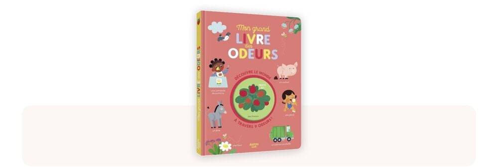 Mon grand livre des odeurs, ouvrage cartonné aux flaps sensoriels, reconnu comme l’un des meilleurs livres bébé 0-12 mois pour explorer le monde par l’odorat