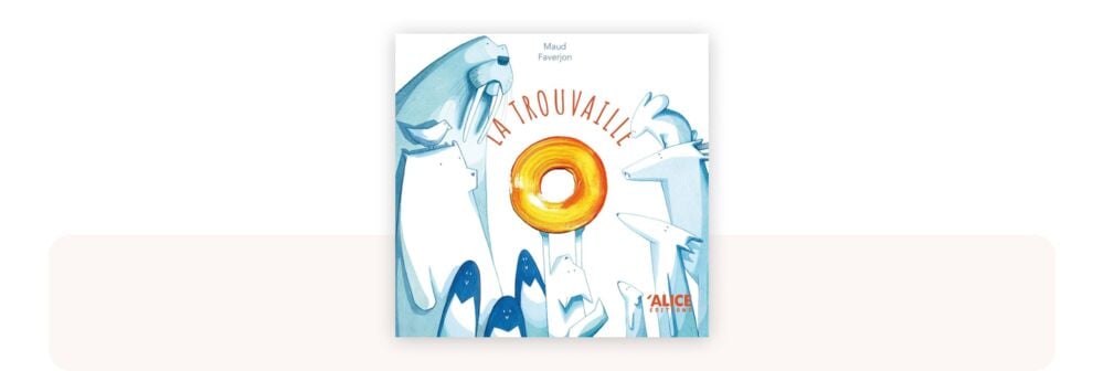 La Trouvaille, album cartonné aux illustrations poétiques, apprécié comme l’un des meilleurs livres bébé 0-12 mois pour éveiller l’imagination