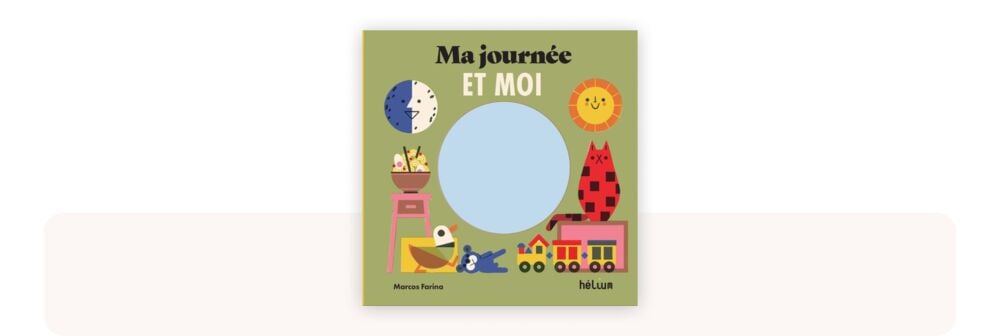 Ma journée et Moi, imagier coloré des routines quotidiennes, figurant parmi les meilleurs livres bébé 0-12 mois pour aider l’enfant à structurer le temps
