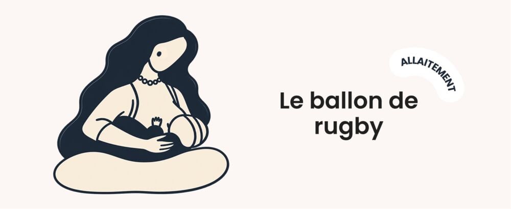 Illustration de la position d’allaitement ballon de rugby : bébé calé sous le bras de sa maman, jambes vers l’arrière